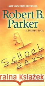 School Days Robert B. Parker 9780425211342 Berkley Publishing Group