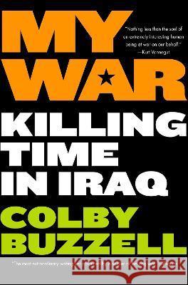 My War: Killing Time in Iraq Colby Buzzell 9780425211366