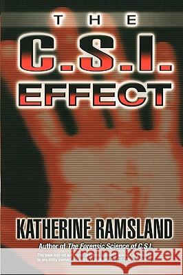 The C.S.I. Effect Katherine M. Ramsland 9780425211595 Berkley Publishing Group