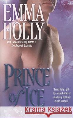 Prince of Ice: A Tale of the Demon World Emma Holly 9780425212592 Berkley Publishing Group