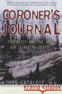 Coroner's Journal: Forensics and the Art of Stalking Death Louis Cataldie Patricia D. Cornwell 9780425213551 Berkley Publishing Group