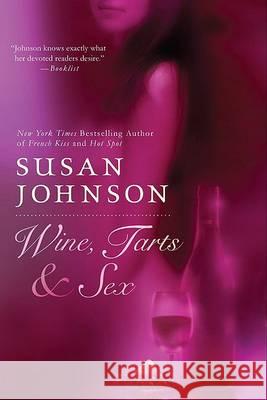 Wine, Tarts, & Sex Susan Johnson 9780425215401 Berkley Publishing Group