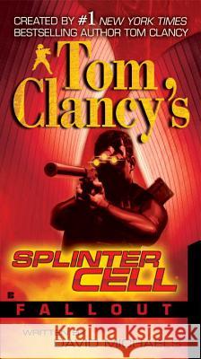 Tom Clancy's Splinter Cell: Fallout David Michaels Tom Clancy 9780425218242 Berkley