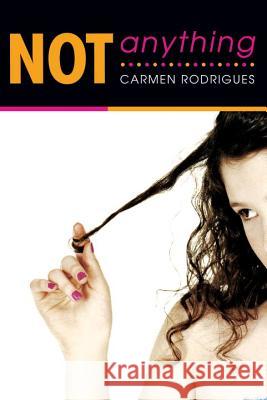 Not Anything Carmen Rodrigues 9780425219287 Berkley Publishing Group