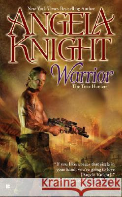 Warrior: The Time Hunters Angela Knight 9780425220849