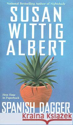 Spanish Dagger Susan Wittig Albert 9780425220887