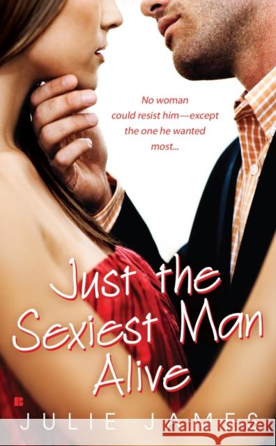 Just the Sexiest Man Alive Julie James 9780425224205