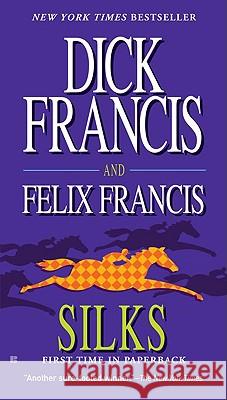 Silks Dick Francis Felix Francis 9780425228975 