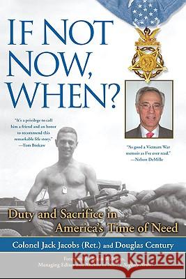 If Not Now, When?: Duty and Sacrifice in America's Time of Need Jack Jacobs Douglas Century 9780425229842