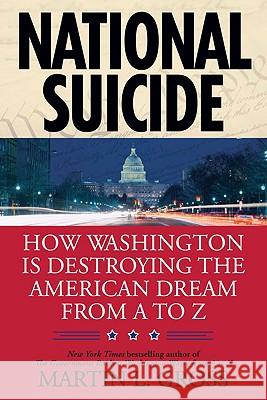 National Suicide: How Washington Is Destroying the American Dream from A to Z Martin L. Gross 9780425231371 Berkley Publishing Group