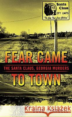 Fear Came to Town: The Santa Claus, Georgia, Murders Doug Crandell 9780425231494 Berkley