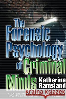 The Forensic Psychology of Criminal Minds Katherine M. Ramsland 9780425232262 Berkley Publishing Group