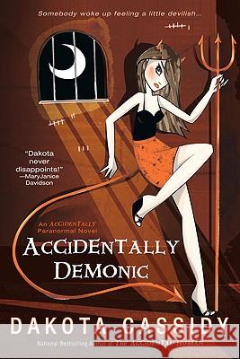 Accidentally Demonic Dakota Cassidy 9780425232286 Berkley Publishing Group