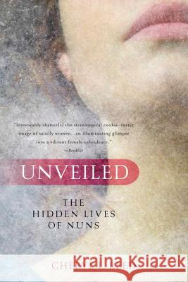 Unveiled: The Hidden Lives of Nuns Cheryl L. Reed 9780425232385 Berkley Publishing Group