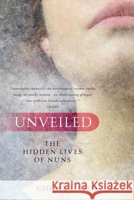 Unveiled: The Hidden Lives of Nuns Cheryl L. Reed 9780425232385