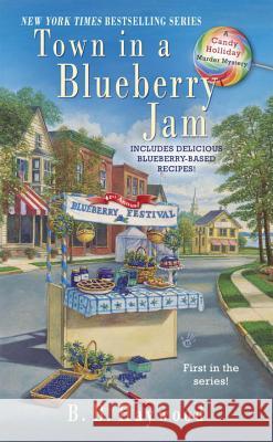 Town in a Blueberry Jam: A Candy Holliday Murder Mystery B. B. Haywood 9780425232651 Berkley