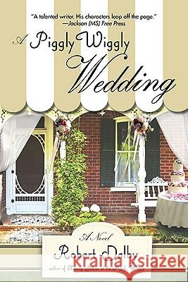 A Piggly Wiggly Wedding Robert Dalby 9780425234525 Berkley Publishing Group