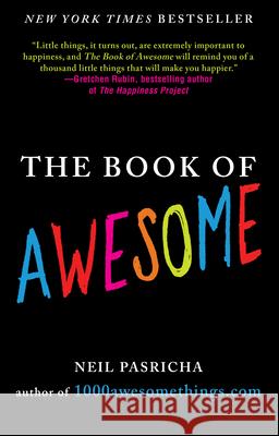 The Book of Awesome: Snow Days, Bakery Air, Finding Money in Your Pocket, and Other Simple, Brilliant Things Pasricha, Neil 9780425238905 Berkley Publishing Group
