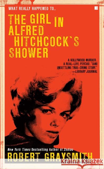 The Girl in Alfred Hitchcock's Shower Robert Graysmith 9780425239759 Berkley