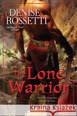 The Lone Warrior Denise Rossetti 9780425240915 Penguin Putnam Inc