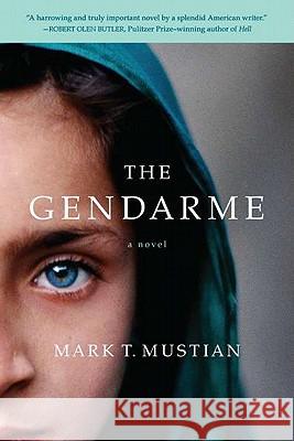 The Gendarme Mark T. Mustian 9780425242964