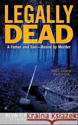 Legally Dead: A Father and Son--Bound by Murder Kevin Flynn Rebecca Lavoie 9780425243664 Berkley