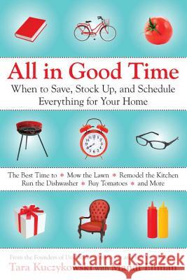 All in Good Time: When to Save, Stock Up, and Schedule Everything for Your Home Tara Kuczykowski Mandi Ehman 9780425245163 Berkley Publishing Group