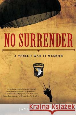 No Surrender: A World War II Memoir James Sheeran 9780425245385