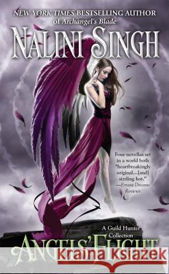 Angels' Flight: A Guild Hunter Collection Nalini Singh 9780425246818 Berkley