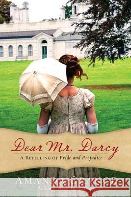 Dear Mr. Darcy: A Retelling of Pride and Prejudice Amanda Grange 9780425247815