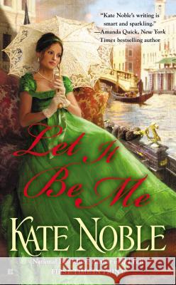 Let It Be Me Kate Noble 9780425251201 Berkley