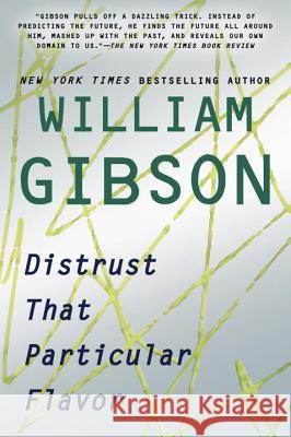 Distrust That Particular Flavor William Gibson 9780425252994