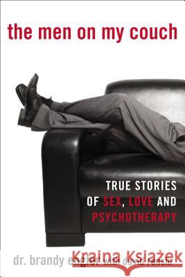 The Men on My Couch: True Stories of Sex, Love and Psychotherapy Brandy Engler David Rensin 9780425253342