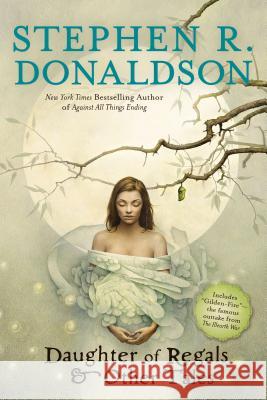 Daughter of Regals & Other Tales Stephen R. Donaldson 9780425256954