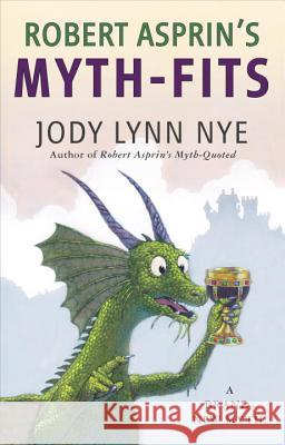 Robert Asprin's Myth-Fits Jody Lynn Nye 9780425257029 Ace Books