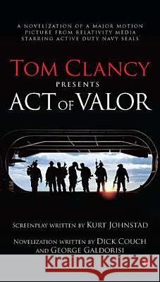 Tom Clancy Presents: Act of Valor Dick Couch George Galdorisi 9780425259351 Berkley