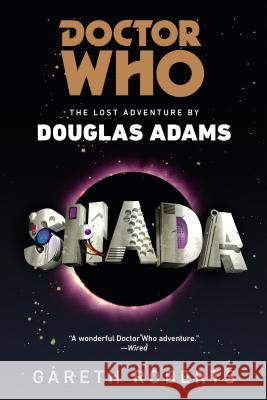Doctor Who: Shada: The Lost Adventures by Douglas Adams Gareth Roberts 9780425261163 Ace Books