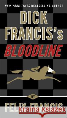 Dick Francis's Bloodline Felix Francis 9780425261354 Berkley