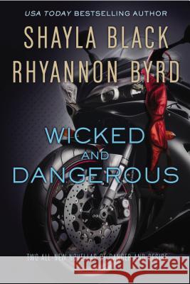 Wicked and Dangerous Rhyannon Byrd, Shayla Black 9780425263754 Penguin Putnam Inc