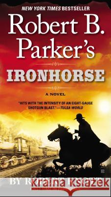 Robert B. Parker's Ironhorse Robert Knott 9780425267707