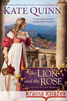 The Lion and the Rose Kate Quinn 9780425268766 Berkley Publishing Group