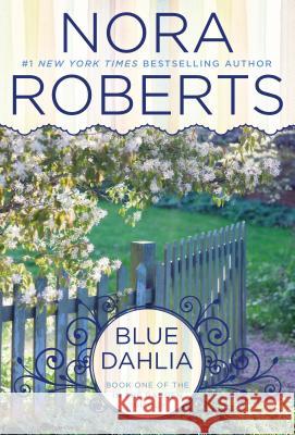 Blue Dahlia Nora Roberts 9780425269565 Berkley Publishing Group