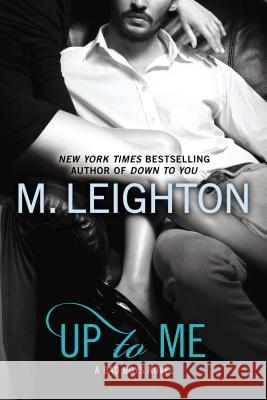 Up to Me M. Leighton 9780425269855 Berkley Publishing Group