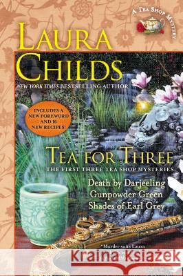 Tea for Three: The First Three Tea Shop Mysteries Laura Childs 9780425269879 Berkley Publishing Group