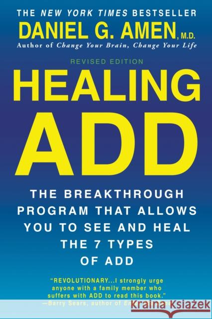 Healing ADD from the Inside Out: The Breakthrough Program That Allows You to See and Heal the Seven Types of Attention Deficit Disorder Amen, Daniel G. 9780425269978 Berkley Publishing Group