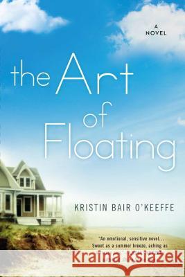 The Art of Floating Kristin Bair O'Keeffe 9780425271483 Berkley Publishing Group