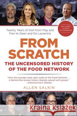 From Scratch: The Uncensored History of the Food Network Allen Salkin 9780425272862 Berkley Publishing Group