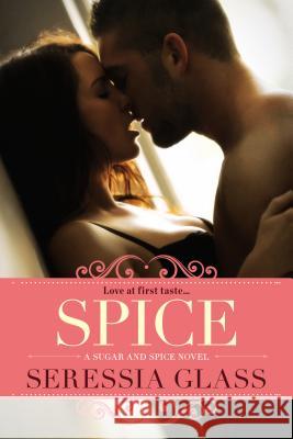 Spice: A Sugar and Spice Novel Seressia Glass 9780425275092