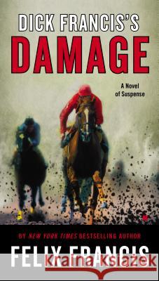 Dick Francis's Damage Felix Francis 9780425276242