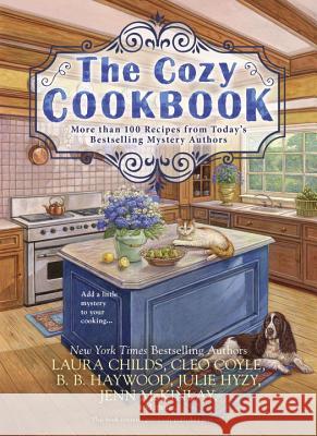 The Cozy Cookbook: More Than 100 Recipes from Today's Bestselling Mystery Authors Julie Hyzy Laura Childs Cleo Coyle 9780425277867